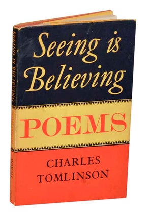Item #192232 Seeing is Believing. Charles TOMLINSON