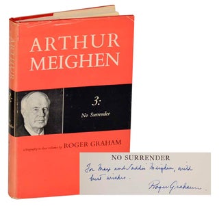 Item #192286 Arthur Meighen: No Surrender (Signed First Edition). Roger GRAHAM