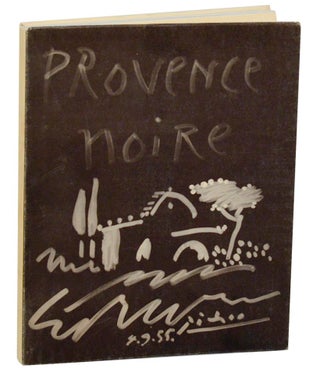 Item #192320 Provence Noire. Gilles EHRMANN, Andre Verdet, Pablo Picasso