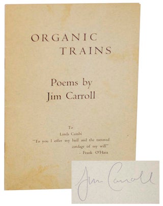 Item #192334 Organic Trains (Signed First Edition). Jim CARROLL