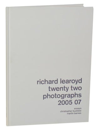 Item #192381 Richard Learoyd: Twenty Two Photographs 2005 - 07. Richard LEAROYD, Christopher...