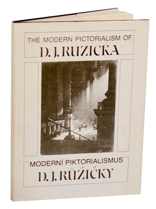 Item #192480 The Modern Pictorialism of D.J. Ruzicka / Moderni Piktorialismus D.J. Ruzicky. Christian A. PETERSEN, Daniela Mrazkova, D J. Ruzicka.