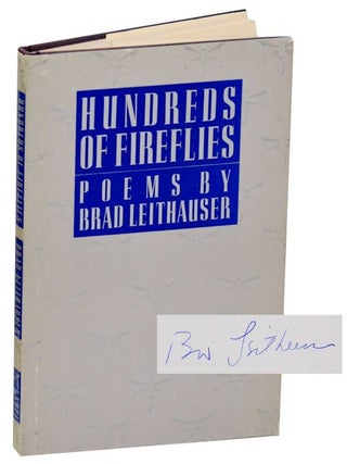 Item #192483 Hundreds of Fireflies (Signed First Edition). Brad LEITHAUSER