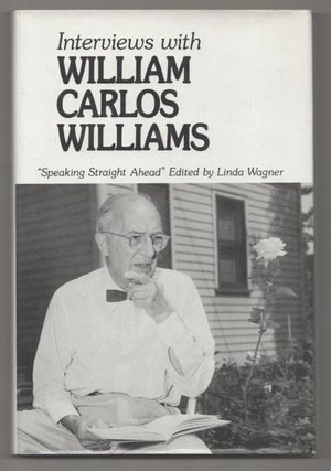 Item #192583 Interviews with William Carlos Williams: "Speaking Straight Ahead" William...