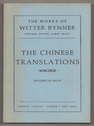 Item #192608 The Works of Witter Bynner: The Chinese Translation. Witter BYNNER, James Kraft