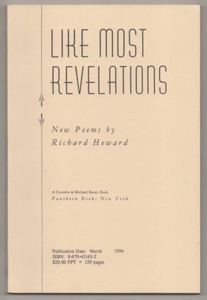 Item #192618 Like Most Revelations. Richard HOWARD