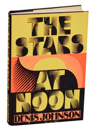 Item #192646 The Stars at Noon. Denis JOHNSON