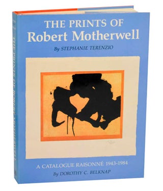 Item #192695 The Prints of Robert Motherwell - A Catalogue Raisonne. Robert MOTHERWELL,...