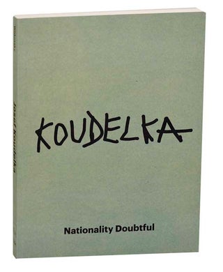 Item #192736 Josef Koudelka: Nationality Doubtful. Josef KOUDELKA, Gilles A. Tiberghien,...