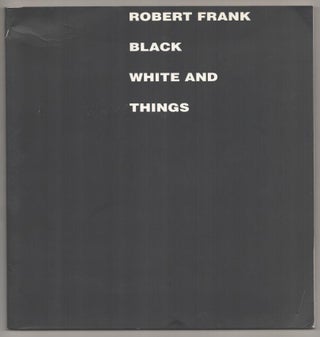 Item #192749 Black and White Things. Robert FRANK