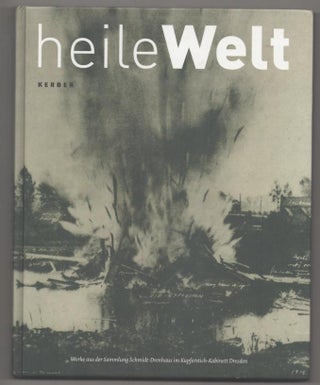 Item #192843 Heil Welt: Werke aus der Sammlung Schmidt-Drenhaus im Kupferstich-Kabinett...