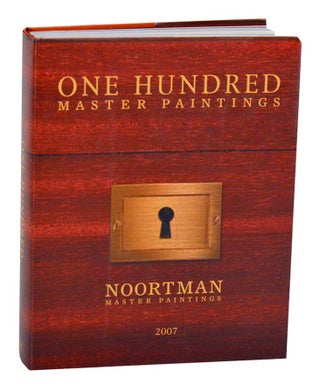 Item #192850 One Hundred Master Paintings, Noortman Master Paintings 2007. Robert NOORTMAN,...