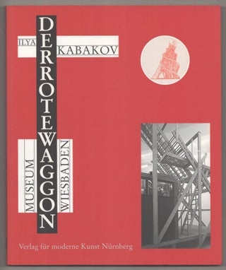 Item #192860 Ilya Kabakov: Der Rote Waggon / The Red Wagon. Ilya KABAKOV, Juirgen Harten,...