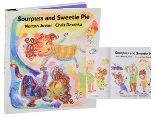Item #192875 Sourpuss and Sweetie Pie (Signed First Edition). Norton JUSTER, Chris Raschka