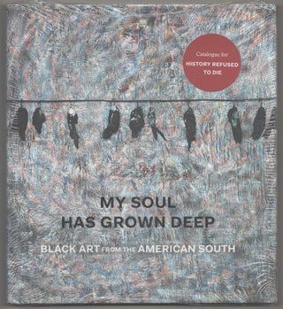 Item #192890 My Soul has Grown Deep: Black art from the American South. Cheryl FINLEY,...