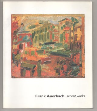 Item #192903 Frank Auerbach: Recent Works. Frank AUERBACH, William Feaver