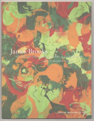 Item #192924 James Brooks At The Dallas Museum of Art: A Celebration. James BROOKS, Victoria...