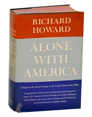 Item #192928 Alone With America: Essays on the Art of Poetry in the United States Since...