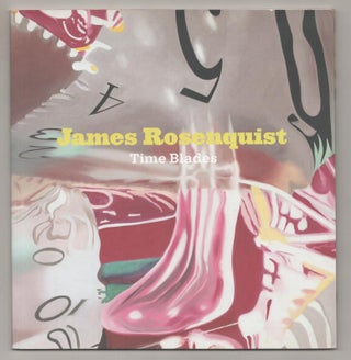 Item #192996 James Rosenquist: Time Blades. James ROSENQUIST, Sarah Bancroft