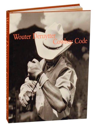 Item #193018 Cowboy Code. Wouter DERUYTTER, John Wood