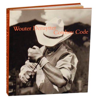 Item #193018 Cowboy Code. Wouter DERUYTTER, John Wood