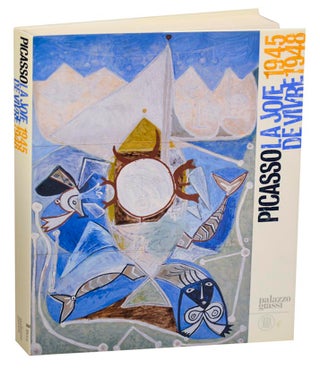 Item #193021 Picasso: La Joie de Vivre 1945-1948. Pablo PICASSO, Pierre Daix, Romuald Dor de...