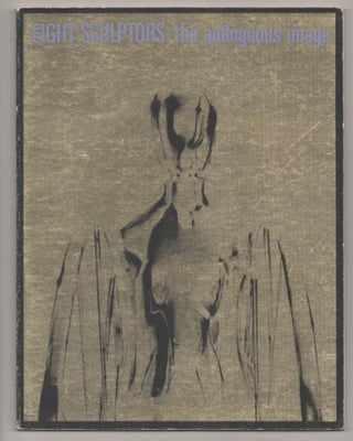 Item #193084 Eight Sculptors: The Ambiguous Image. Martin FRIEDMAN, Christo Jan van der...