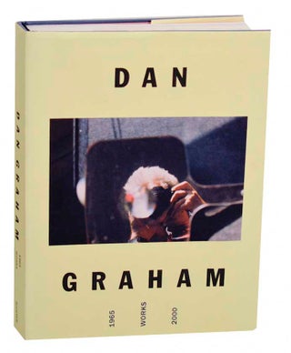 Item #193087 Dan Graham: Works 1965-2000 Catalogue Raisonne. Dan GRAHAM, Eric de Bruyn,...