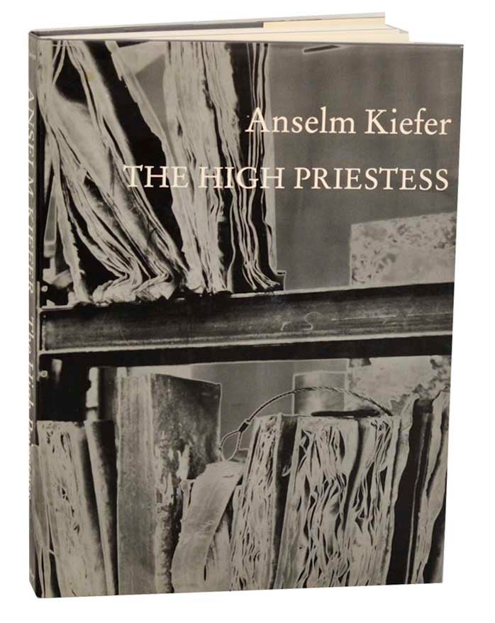 Anselm Kiefer: The High Priestess by Anselm KIEFER, Armin Zweite on Jeff  Hirsch Books