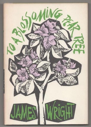 Item #193128 To A Blossoming Pear Tree. James WRIGHT