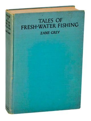 Item #193211 Tales of Fresh-Water Fishing. Zane GREY