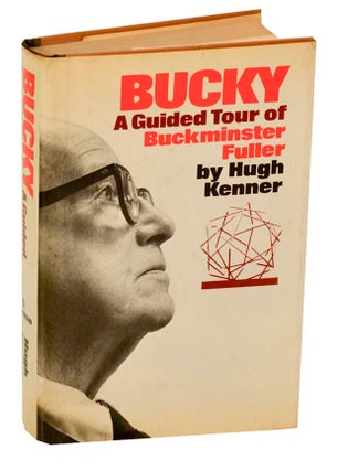 Item #193284 Bucky: A Guided Tour of Buckminster Fuller. Hugh KENNER