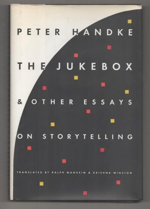 Item #193289 The Jukebox & Other Essays on Storytelling. Peter HANDKE