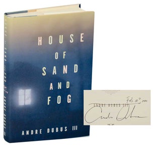 Item #193318 House of Sand and Fog (Signed First Edition). Andre III DUBUS