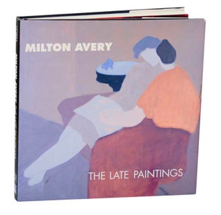 Item #193349 Milton Avery: The Late Paintings. Milton AVERY, Robert Hobbs