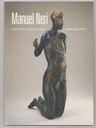 Item #193361 Manuel Neri: Painted Sculpture and Reliefs. Manuel NERI, Mark Van Proven