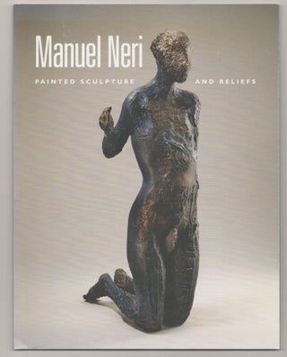 Item #193361 Manuel Neri: Painted Sculpture and Reliefs. Manuel NERI, Mark Van Proven