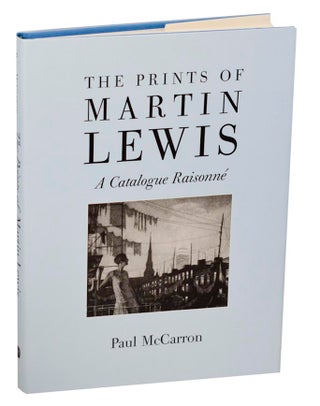 Item #193404 The Prints of Martin Lewis: A Catalogue Raisonne. Paul McCARRON, Martin Lewis