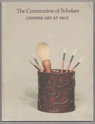 Item #193470 The Communion of Scholars: Chinese Art at Yale. Mary Gardner NEILL