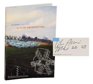 Item #193498 Vito Acconci: Acts of Architecture (Signed First Edition). Vito ACCONCI, Dean...