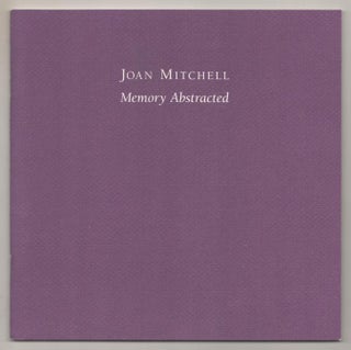 Item #193524 Joan Mitchell: Memory Abstracted. Joan MITCHELL, Richard Francis