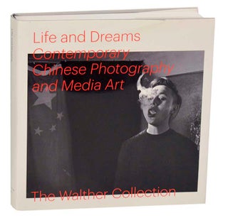 Item #193560 Life and Dreams: Contemporary Chinese Photography and Media Art. Christopher...