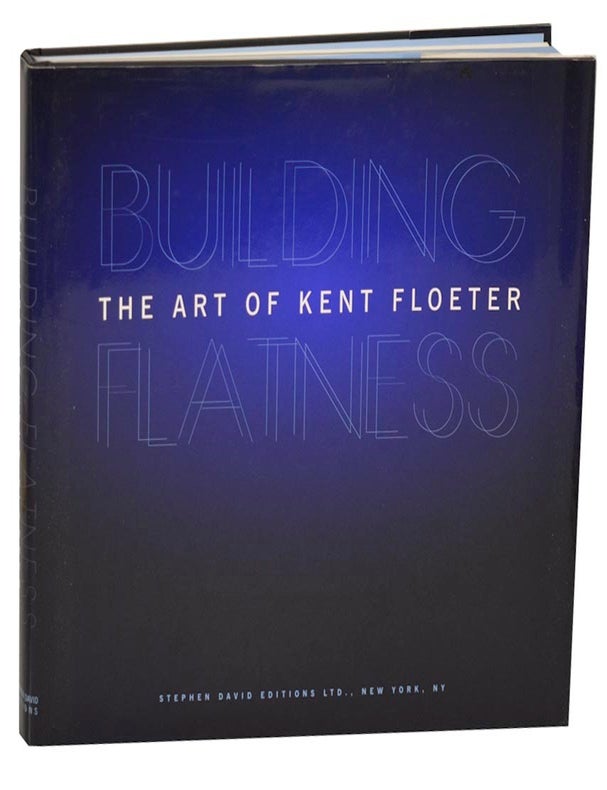 Building Flatness: The Art of Kent Floeter 1967 - 2002 | Kent FLOETER ...