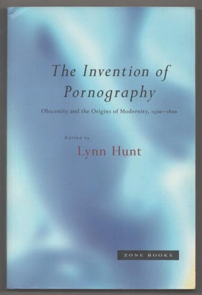 Item #193656 The Invention of Pornography: Obscenity and the Origins of Modernity,...