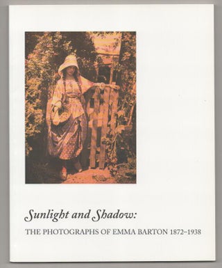 Item #193694 Sunlight and Shadow The Photographs of Emma Barton 1872 - 1938. Emma BARTON,...