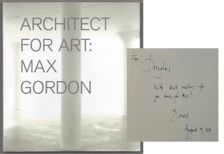 Item #193697 Max Gordon: Architect for Art (Signed First Edition). Max GORDON, Nicholas...
