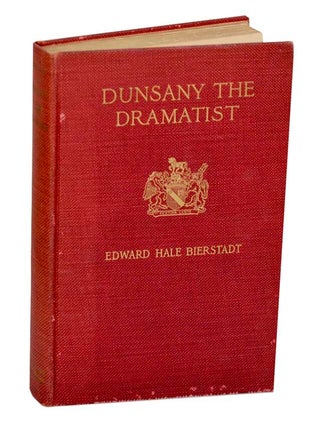 Item #193712 Dunsany The Dramatist. Edward Hale BIERSTADT