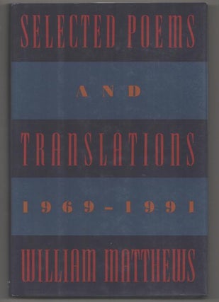 Item #193722 Selected Poems and Translations 1969-1991. William MATTHEWS