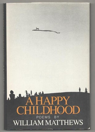 Item #193769 A Happy Childhood. William MATTHEWS