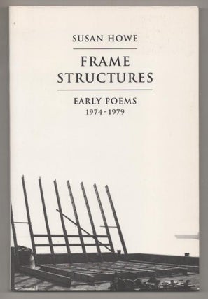 Item #193771 Frame Structures: Early Poems 1974-1979. Susan HOWE